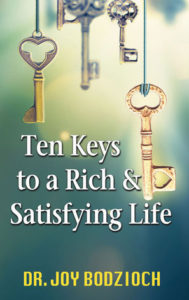 10 Keys to a Rich & Satisfying Life by Dr Joy Bodzioch